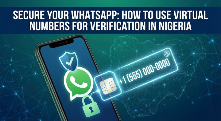 Secure Your WhatsApp: How to Use Virtual Numbers for Verification in Nigeria